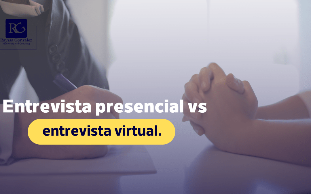 Entrevista presencial vs. entrevista virtual.