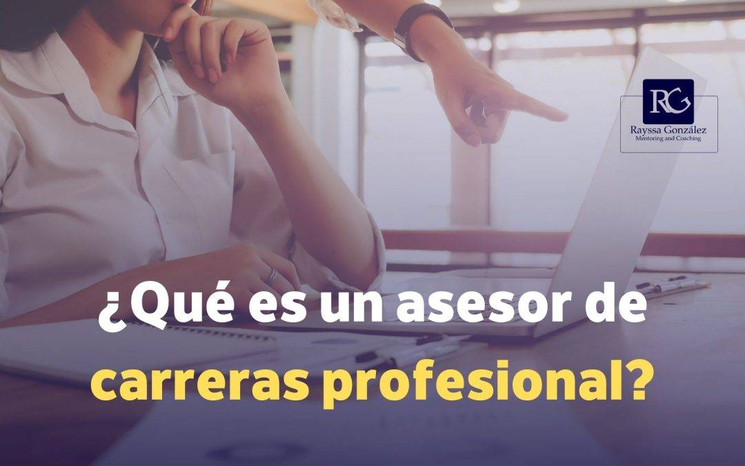 ¿Qué es un asesor de carreras profesional?