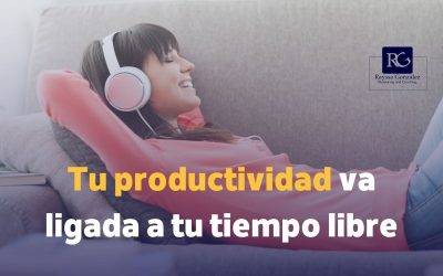 Tu productividad va ligada a tu tiempo libre