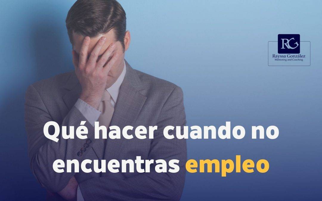 Qué hacer cuando no encuentras trabajo