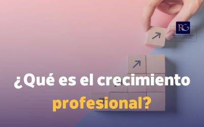 ¿Qué es el crecimiento profesional?