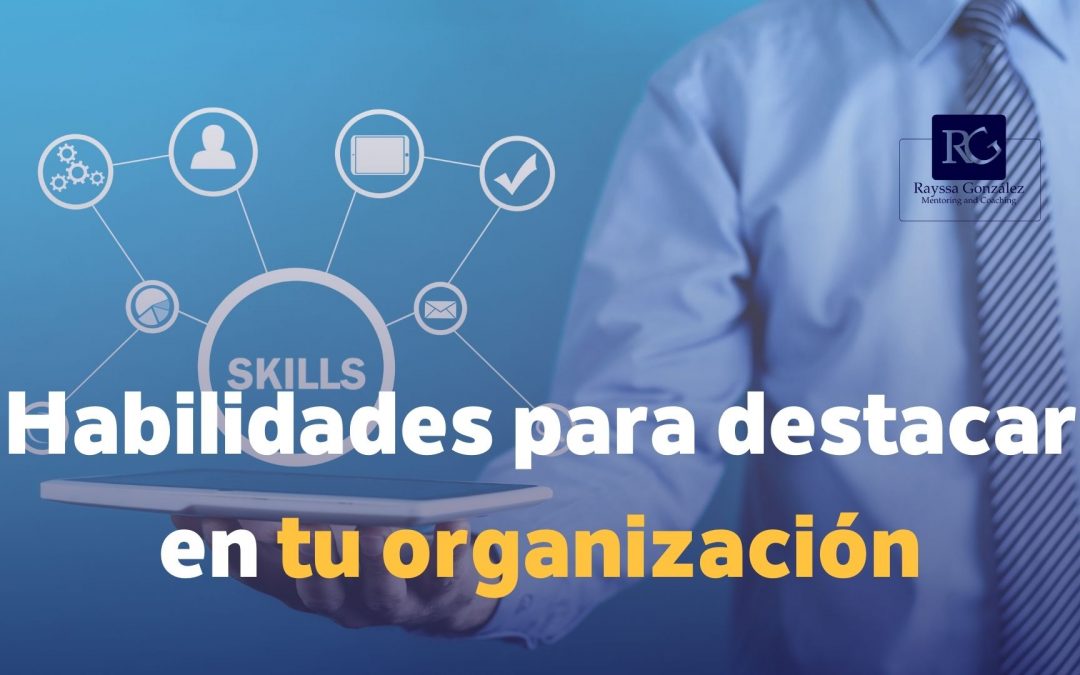 Habilidades para destacar en tu organización