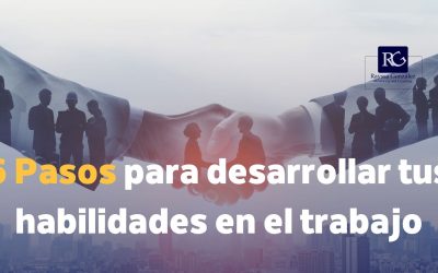 6 Pasos para desarrollar tus habilidades en el trabajo