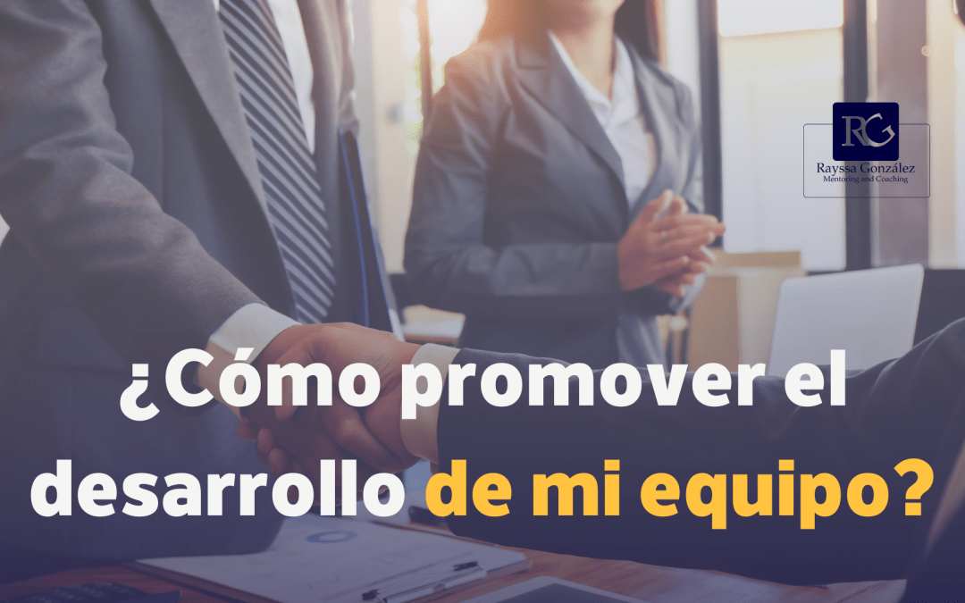 ¿Cómo promover el desarrollo de mi equipo?