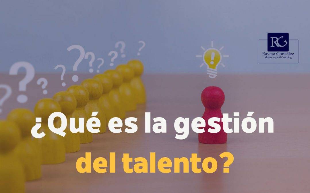 ¿Qué es la gestión del talento?